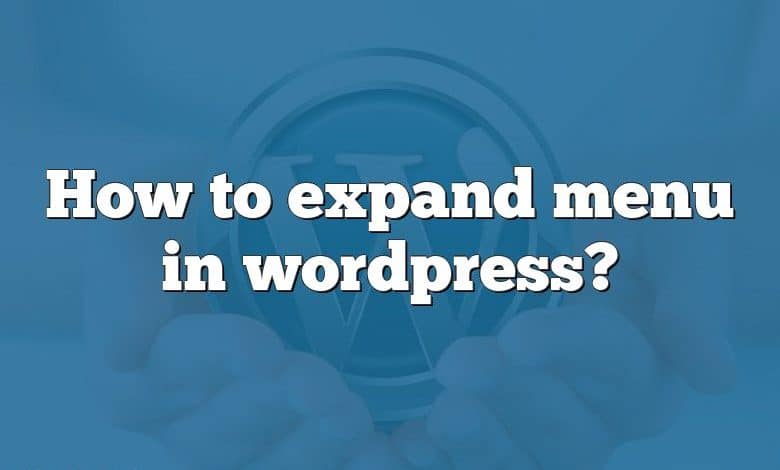 How to expand menu in wordpress?