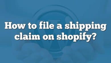 How to file a shipping claim on shopify?