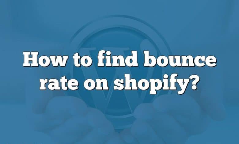 How to find bounce rate on shopify?