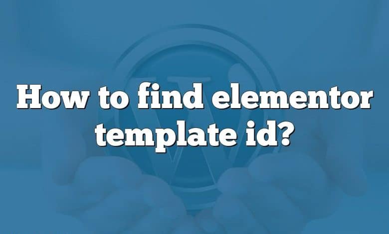 How to find elementor template id?