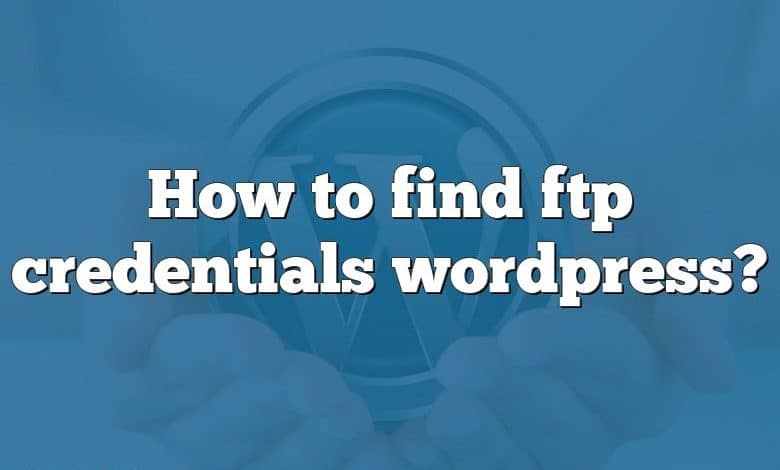 How to find ftp credentials wordpress?