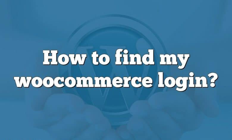 How to find my woocommerce login?