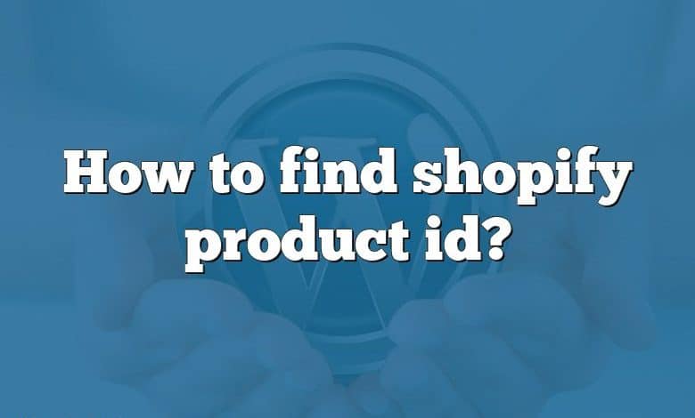 How to find shopify product id?