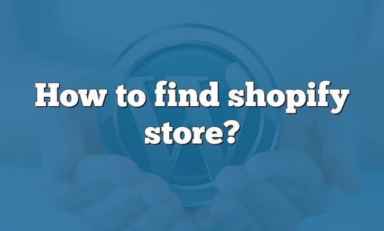 How to find shopify store?