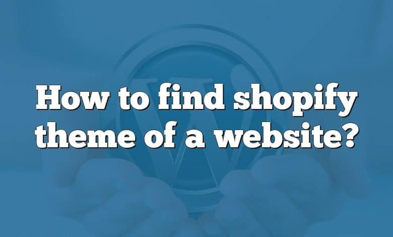 How to find shopify theme of a website?