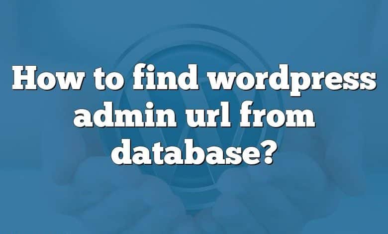 How to find wordpress admin url from database?