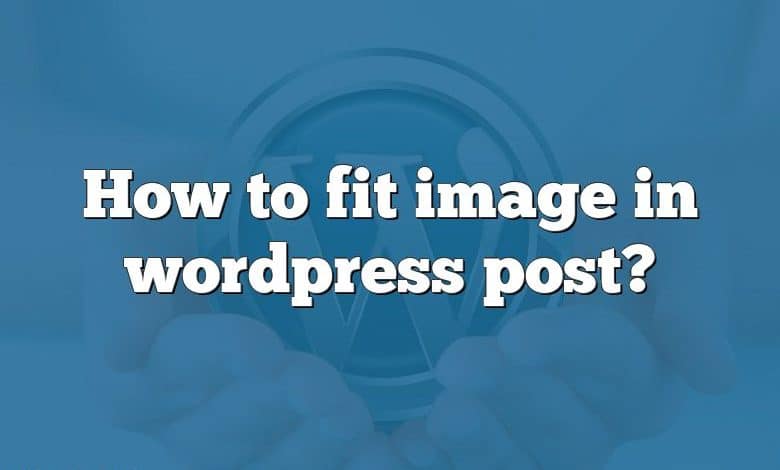 How to fit image in wordpress post?