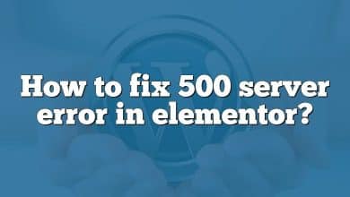 How to fix 500 server error in elementor?