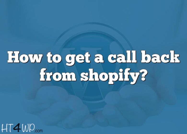 how-to-get-a-call-back-from-shopify