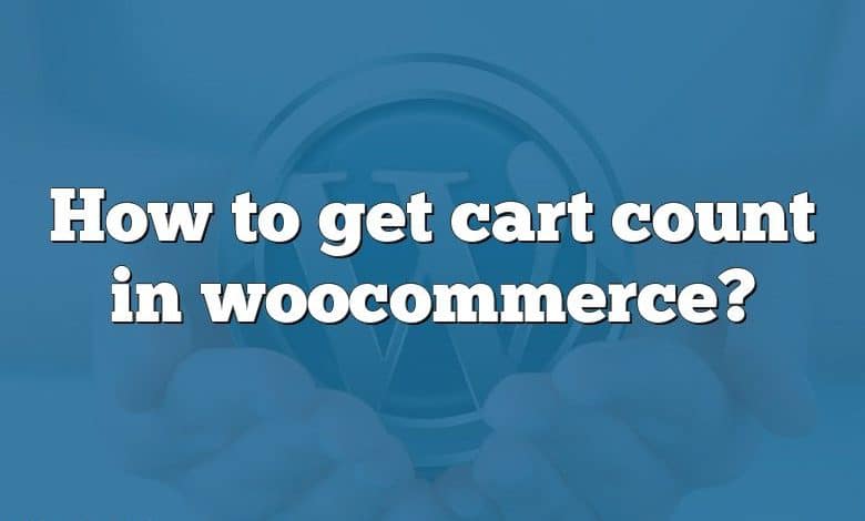 How to get cart count in woocommerce?