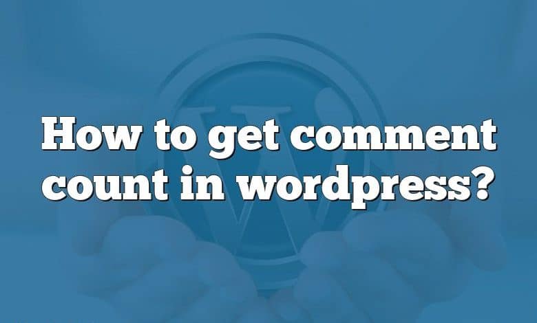 How to get comment count in wordpress?