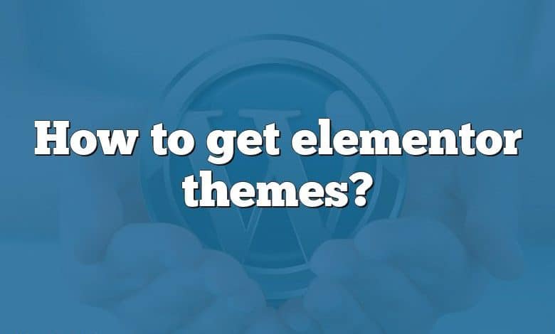 How to get elementor themes?