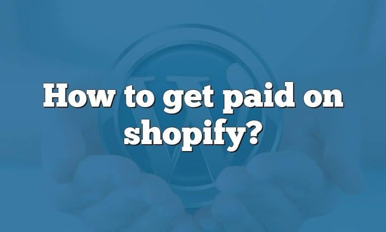 How to get paid on shopify?