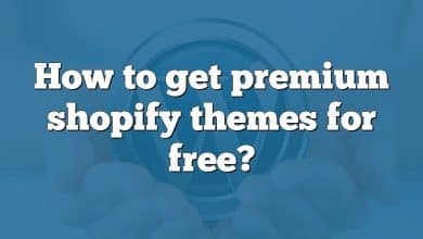 How to get premium shopify themes for free?