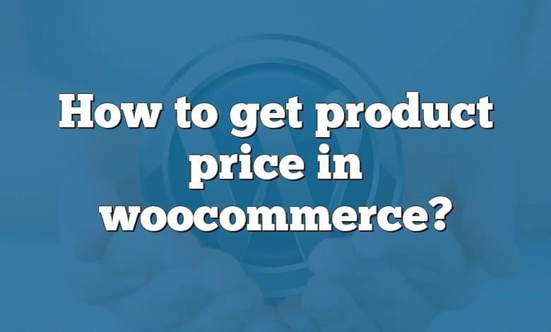 How to get product price in woocommerce?