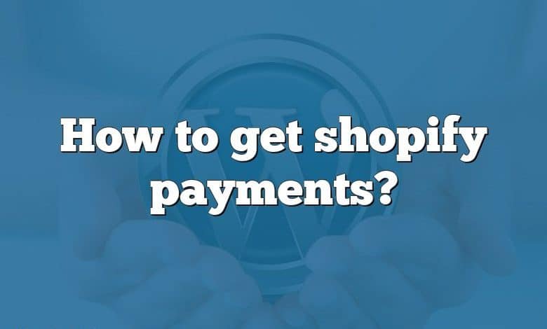 How to get shopify payments?