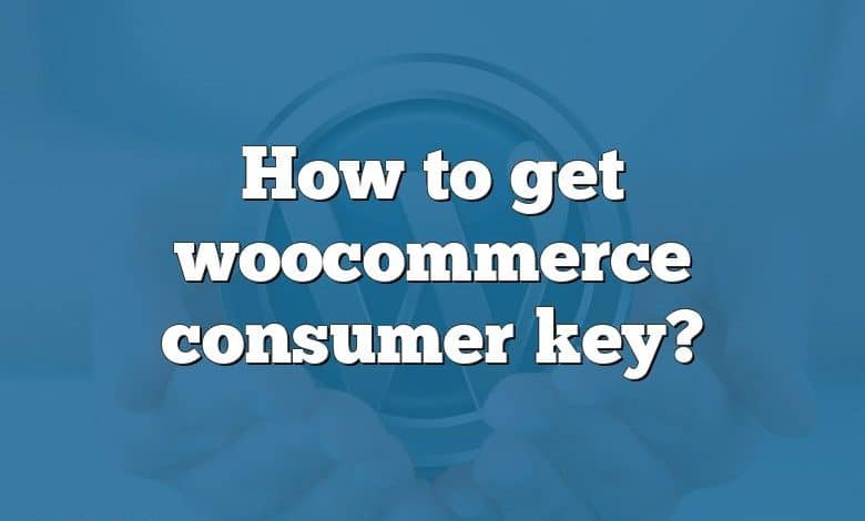 How to get woocommerce consumer key?