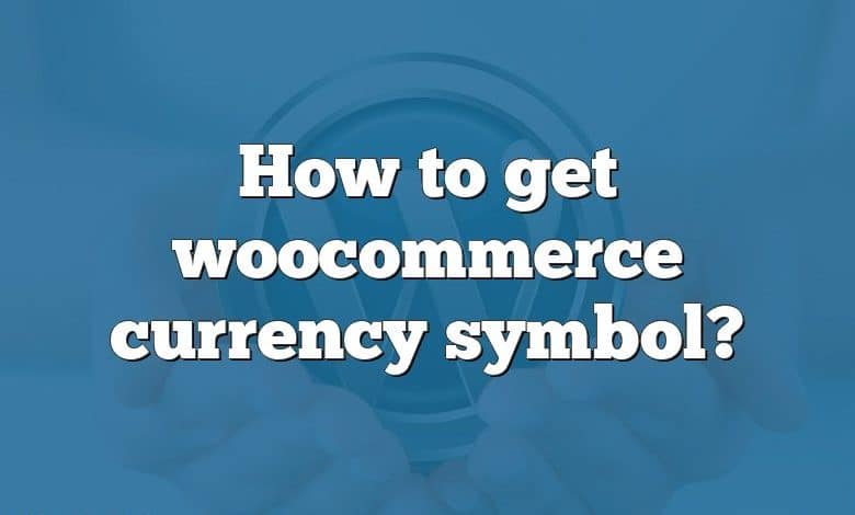 How to get woocommerce currency symbol?