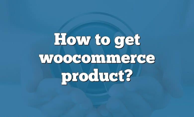 How to get woocommerce product?