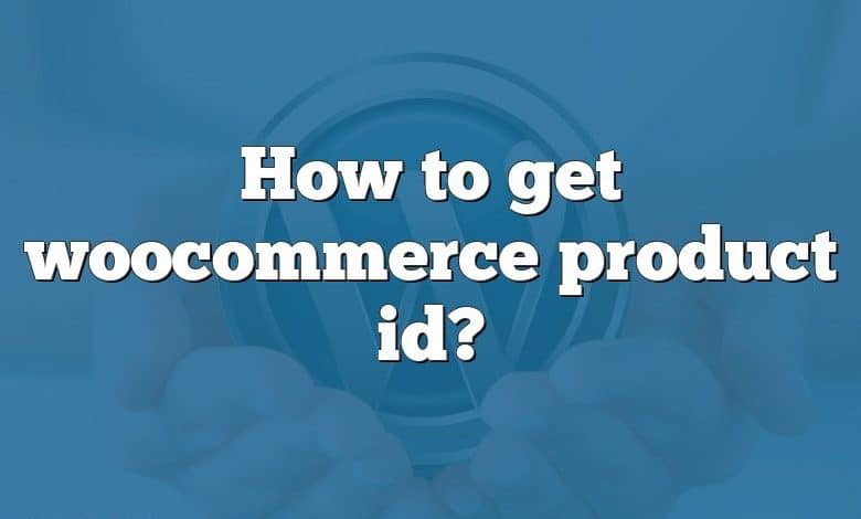 How to get woocommerce product id?