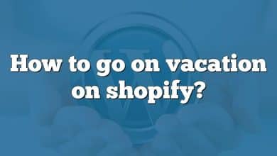 How to go on vacation on shopify?