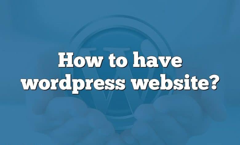 How to have wordpress website?