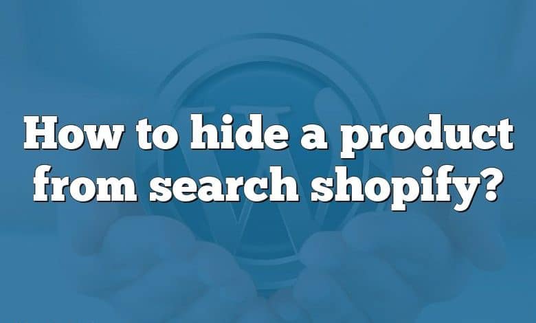 How to hide a product from search shopify?