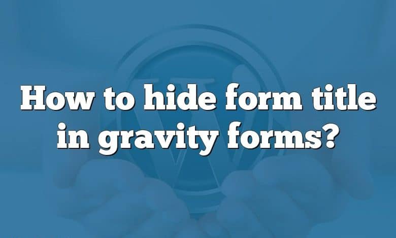 How to hide form title in gravity forms?