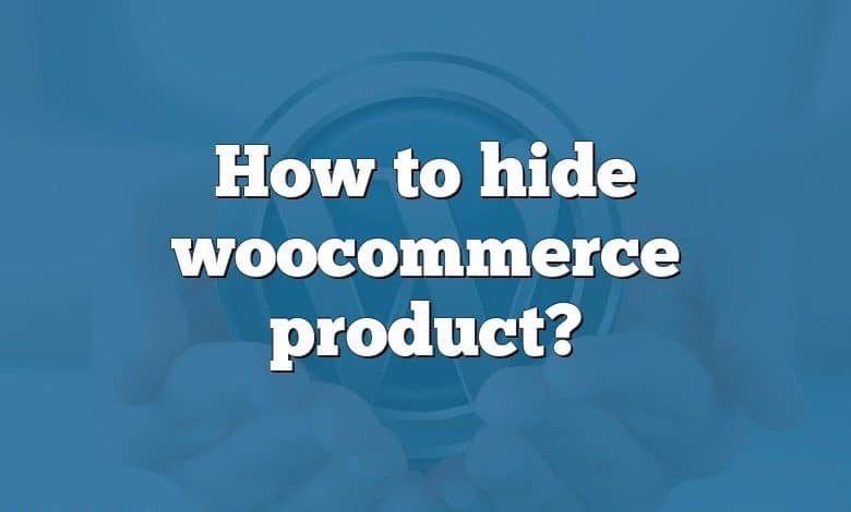 How to hide woocommerce product?