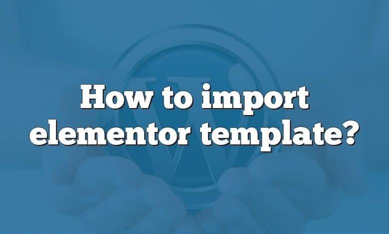 How to import elementor template?