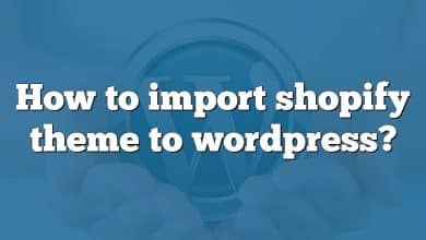 How to import shopify theme to wordpress?