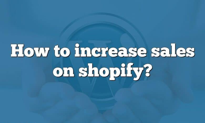 How to increase sales on shopify?