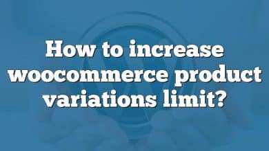 How to increase woocommerce product variations limit?