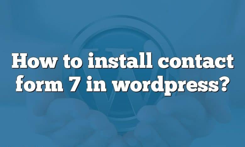 How to install contact form 7 in wordpress?