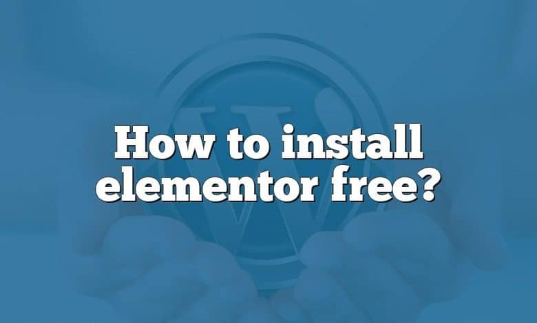 How to install elementor free?