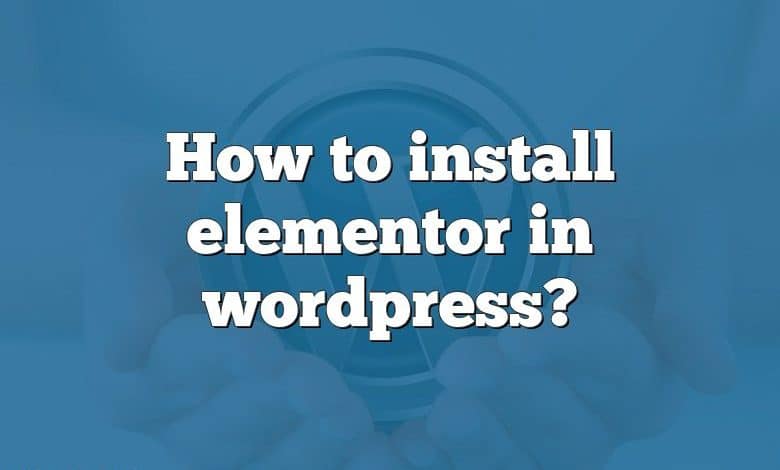 How to install elementor in wordpress?