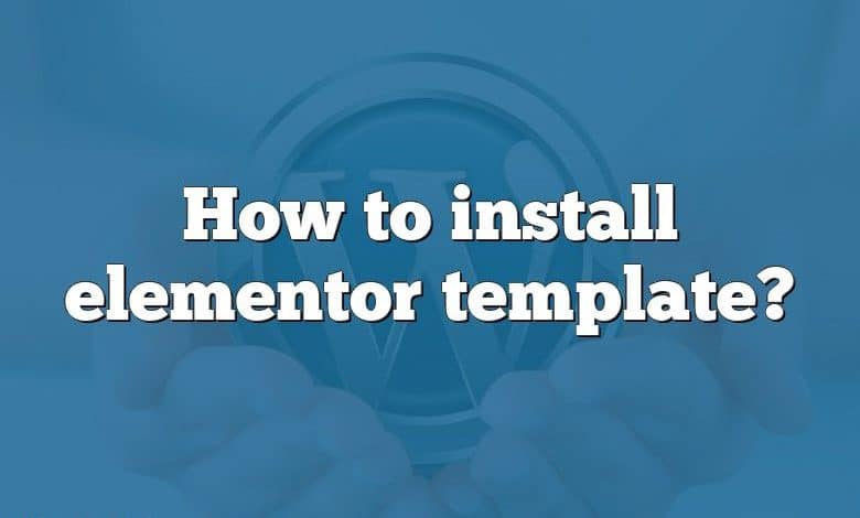 How to install elementor template?