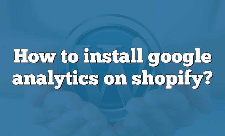 How to install google analytics on shopify?