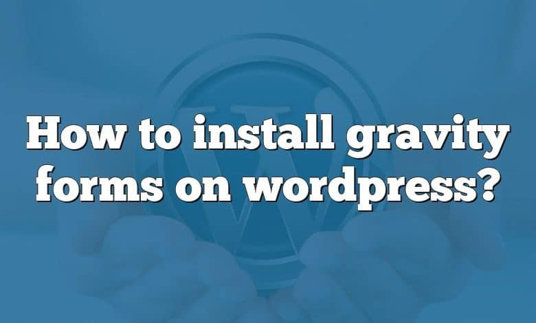 How to install gravity forms on wordpress?