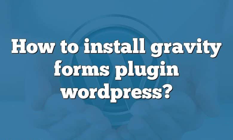 How to install gravity forms plugin wordpress?