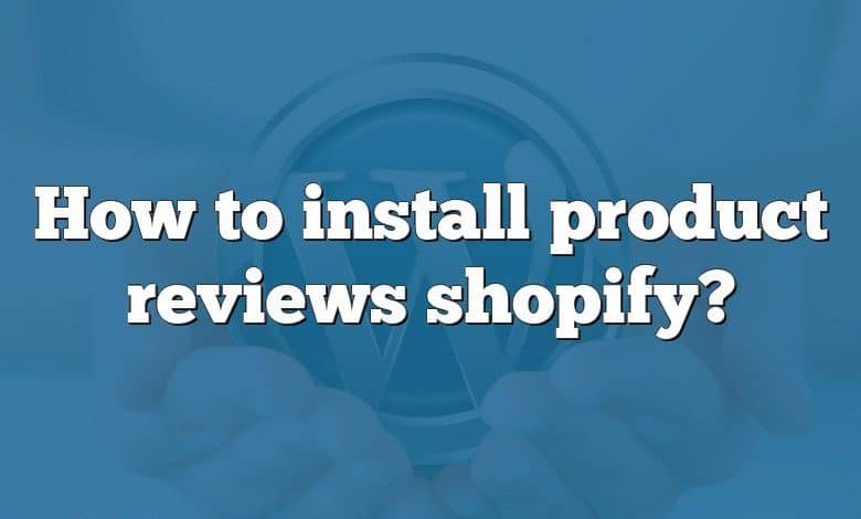 How to install product reviews shopify?