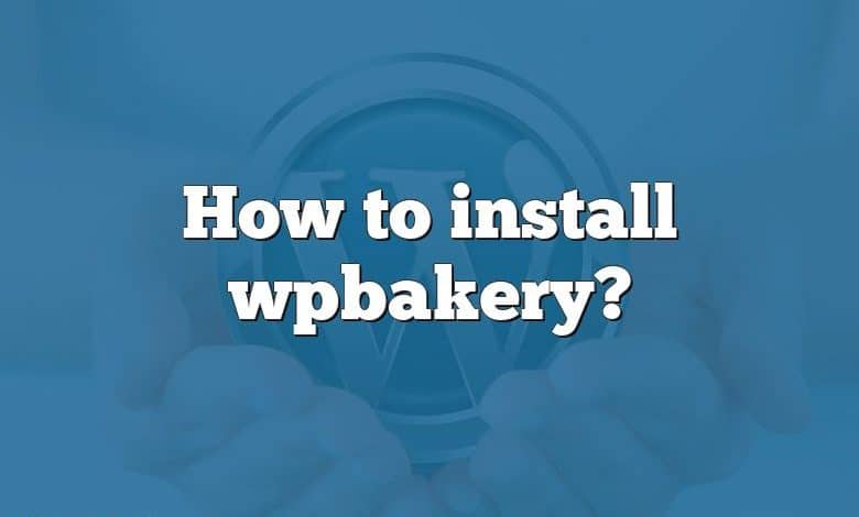 How to install wpbakery?