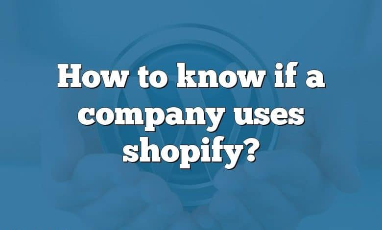 How to know if a company uses shopify?