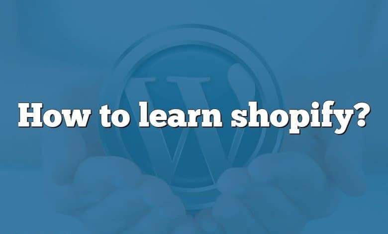 How to learn shopify?