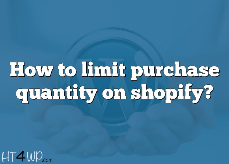 how-to-limit-purchase-quantity-on-shopify