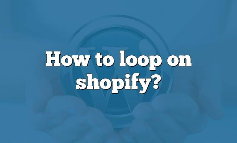 How to loop on shopify?