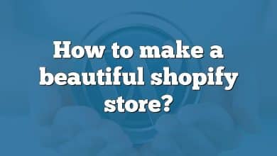 How to make a beautiful shopify store?