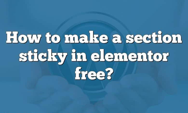 How to make a section sticky in elementor free?