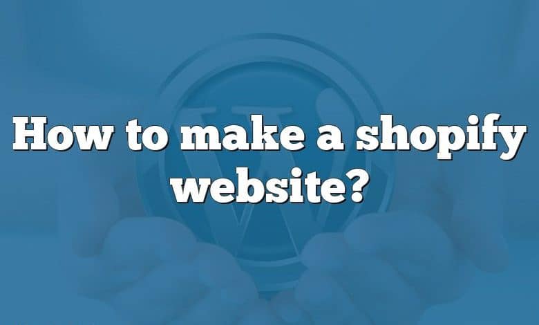 How to make a shopify website?