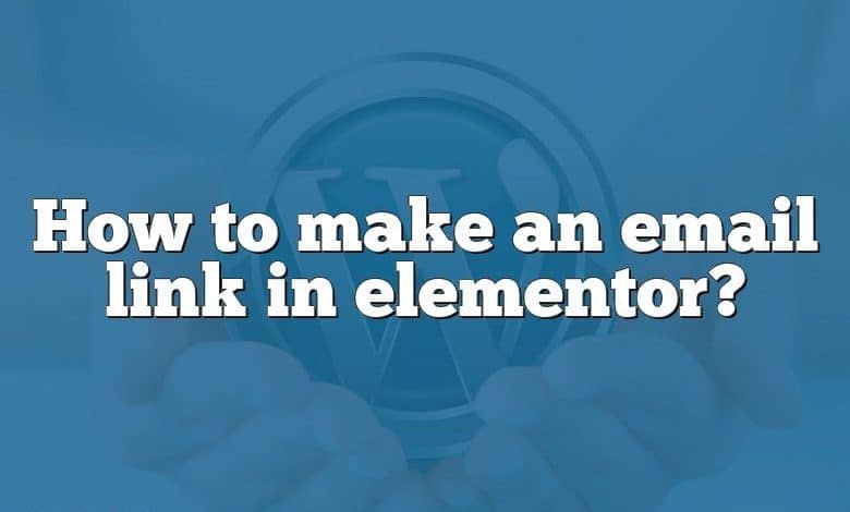 How to make an email link in elementor?